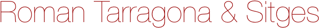 Roman Tarragona & Sitges
